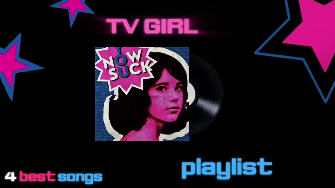 TV GIRL PLAYLIST!☆4 best songs(I think so) (2024) | Watch on Movi47