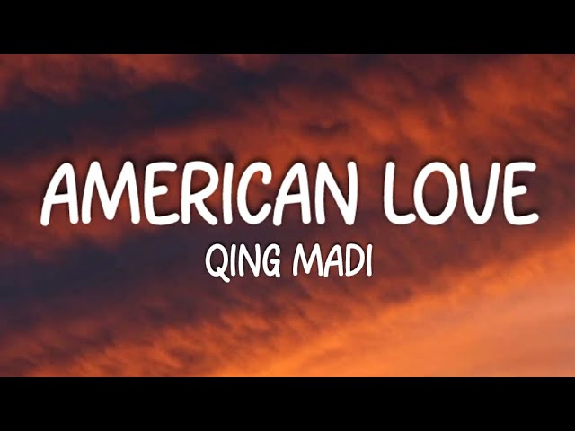 Qing Madi - American Love (Lyrics)