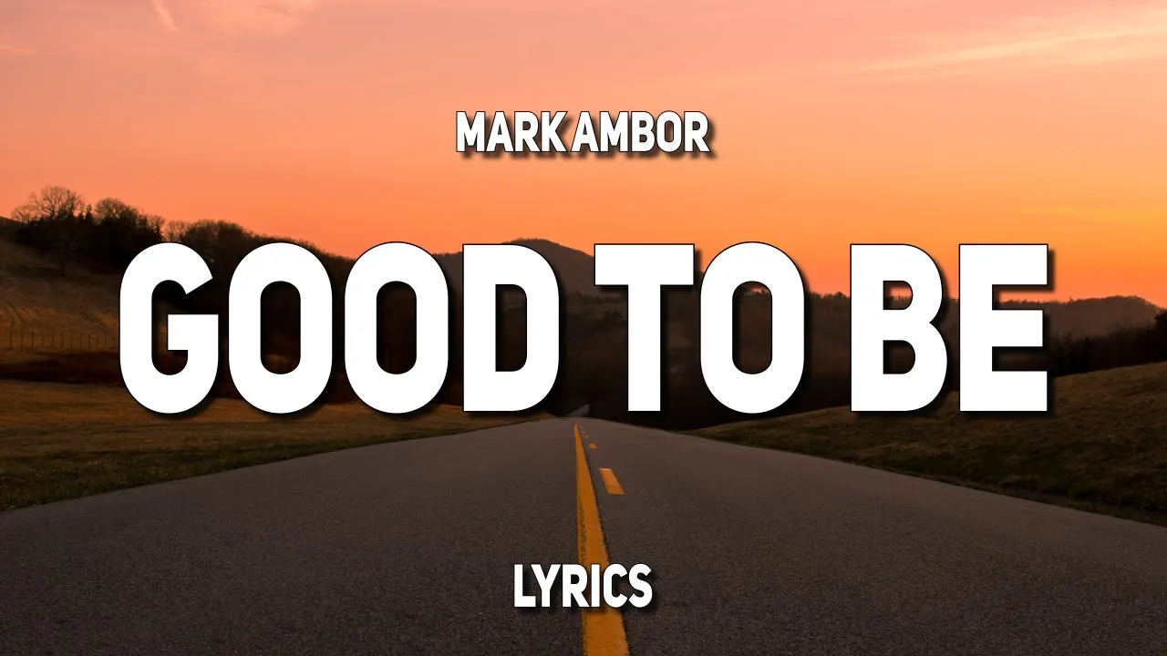 Mark Ambor - Good To Be (Lyrics)