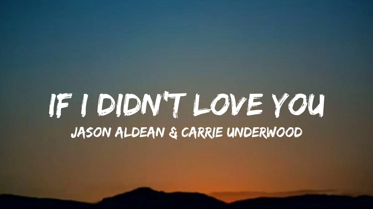Jason Aldean & Carrie Underwood - If I Didn't Love You (lyrics) backdrop