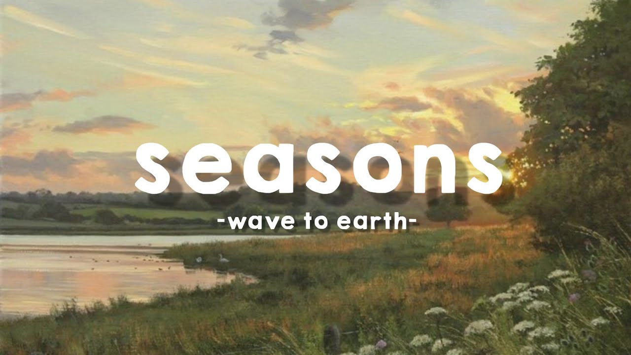 wave to earth - 'seasons' lyrics background