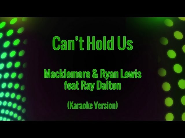Macklemore & Ryan Lewis and Ray Dalton - Can't Hold Us (Karaoke Version) background