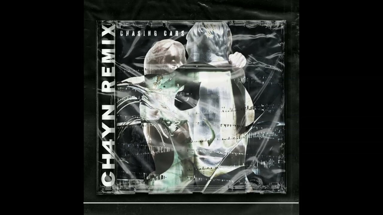 Chasing Cars - Snow Patrol (CH4YN REMIX) background