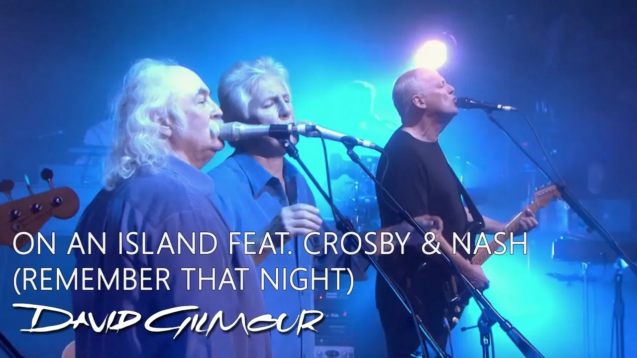 David Gilmour - On An Island feat. Crosby & Nash (Remember That Night) background