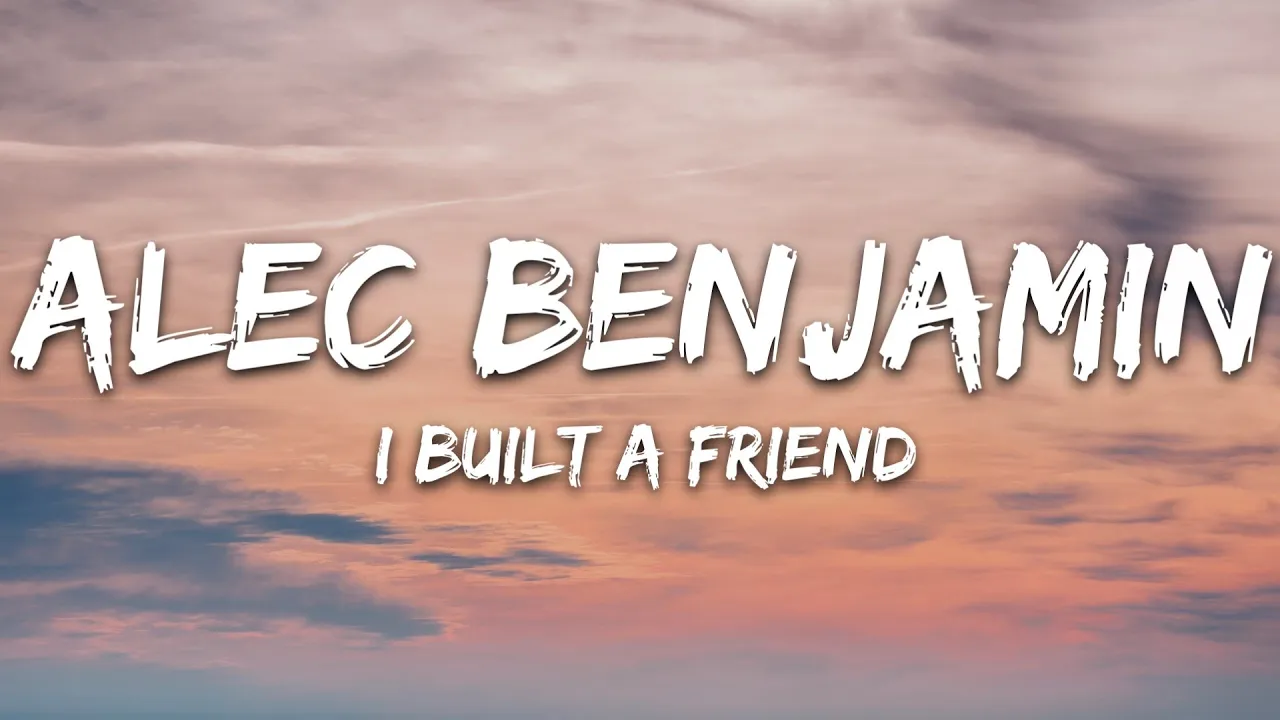 Alec Benjamin - I Built A Friend (Lyrics) background
