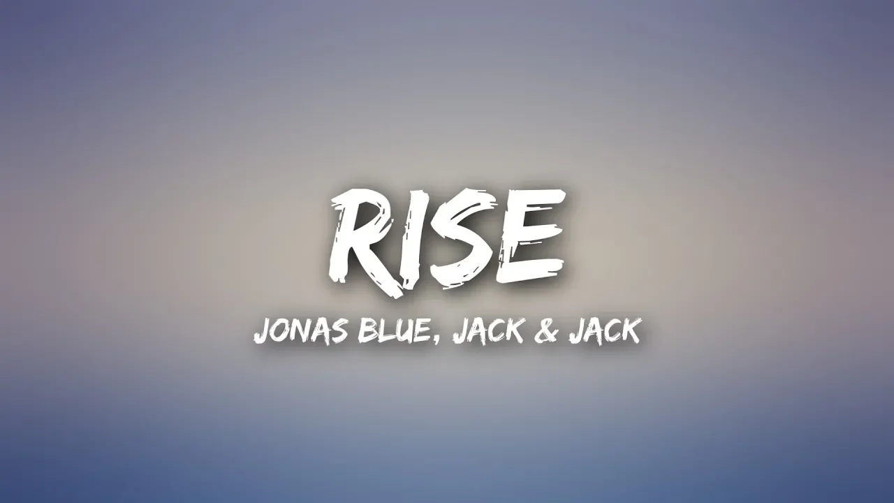 Jonas Blue - Rise (Lyrics) ft. Jack & Jack background
