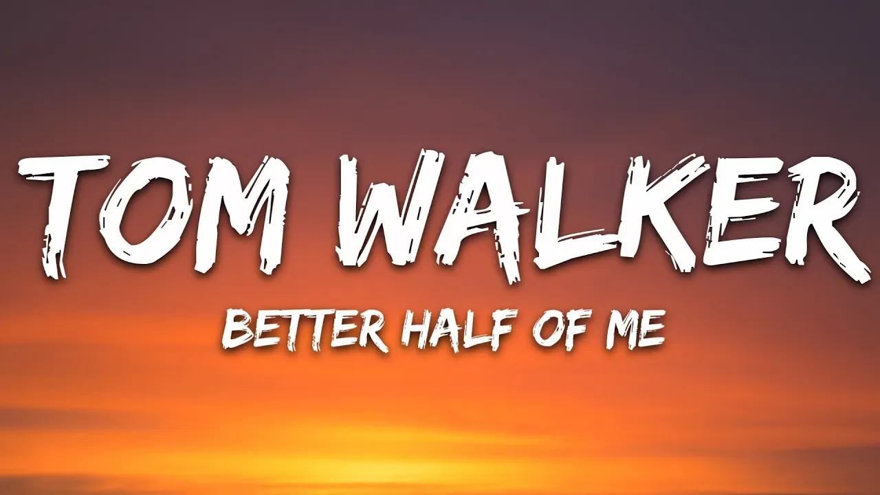 Tom Walker - Better Half of Me (Lyrics) background