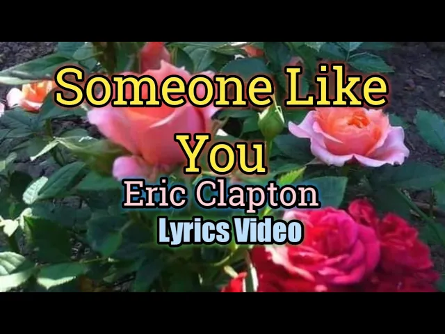 Someone Like You - Eric Clapton (Lyrics Video) background
