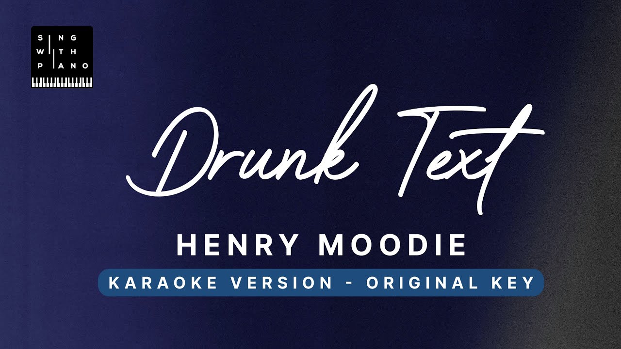 Drunk Text - Henry Moodie (Original Key Karaoke) - Piano Instrumental Cover with Lyrics background