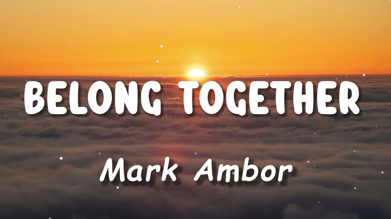 Mark Ambor - Belong Together (Lyrics) - LUSH Lyrics | Lyrics Video background