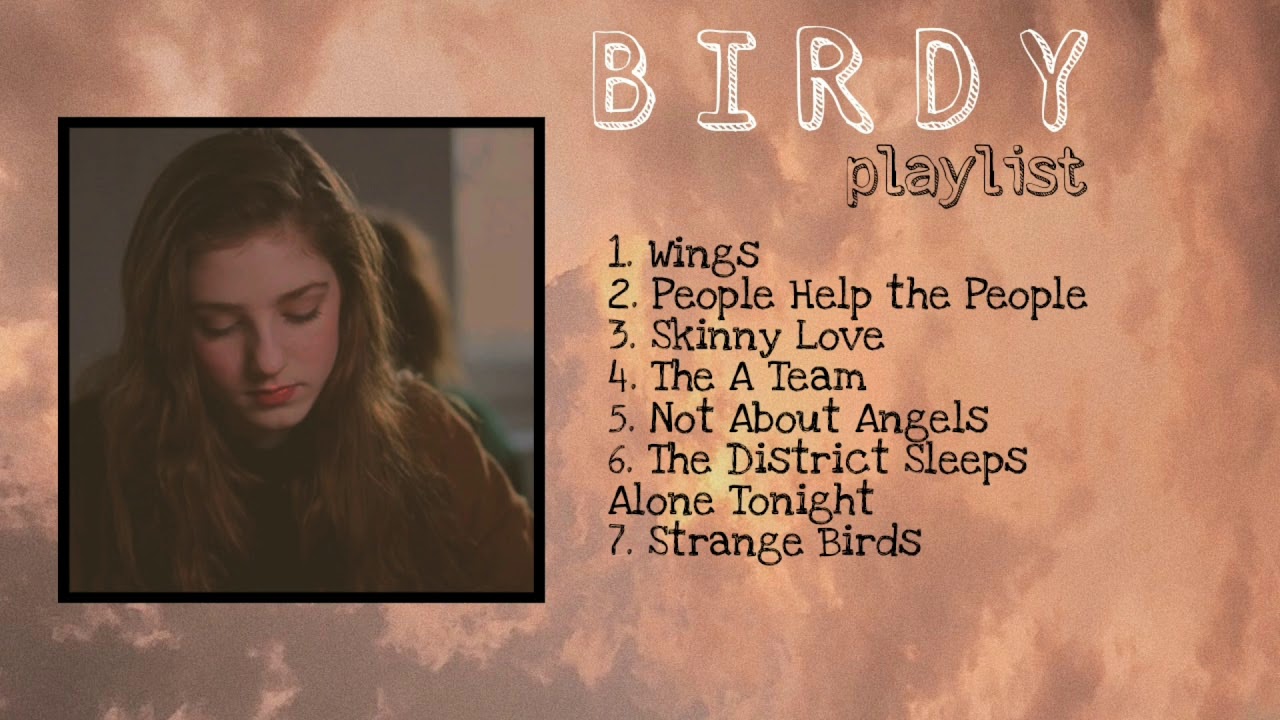 birdy playlist | sad songs to cry to