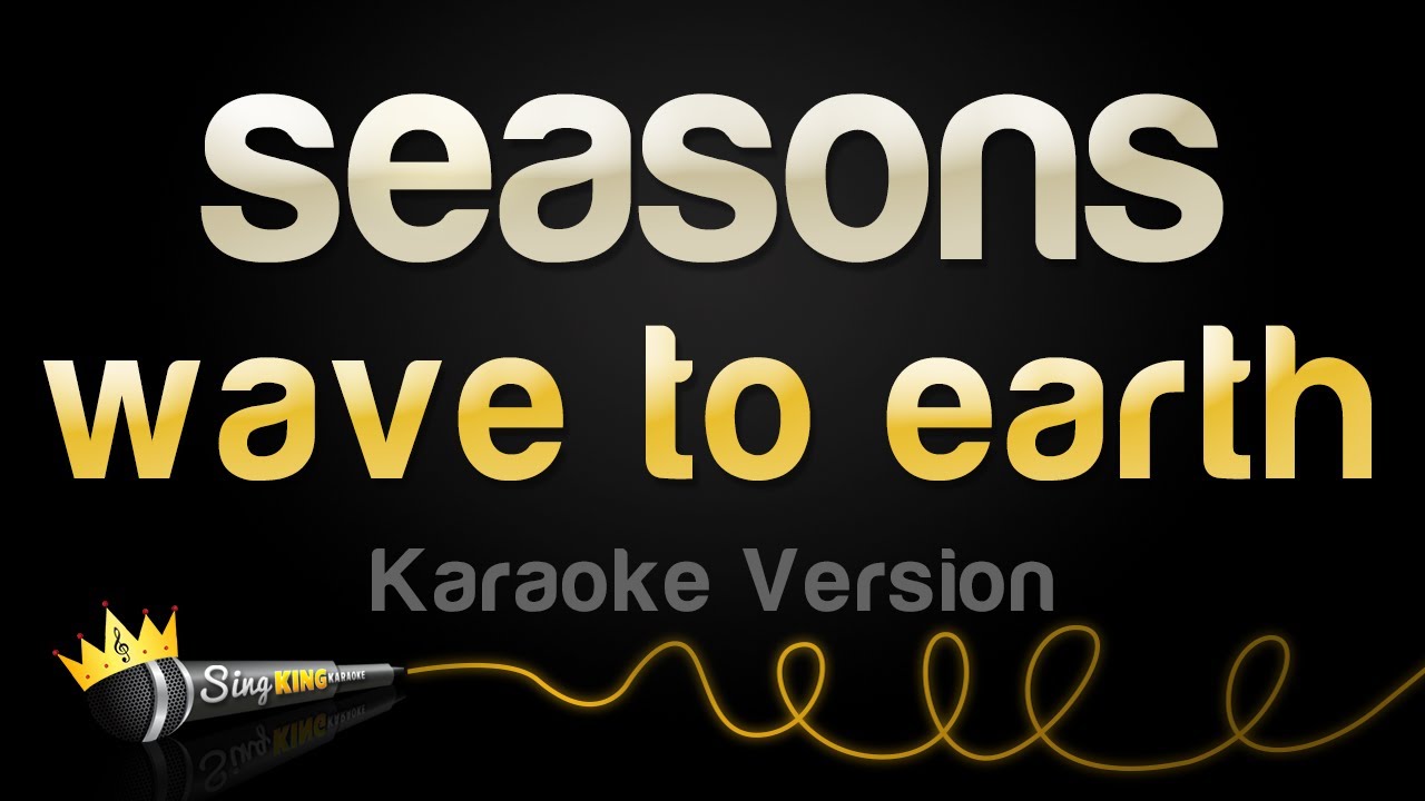 wave to earth - seasons (Karaoke Version)