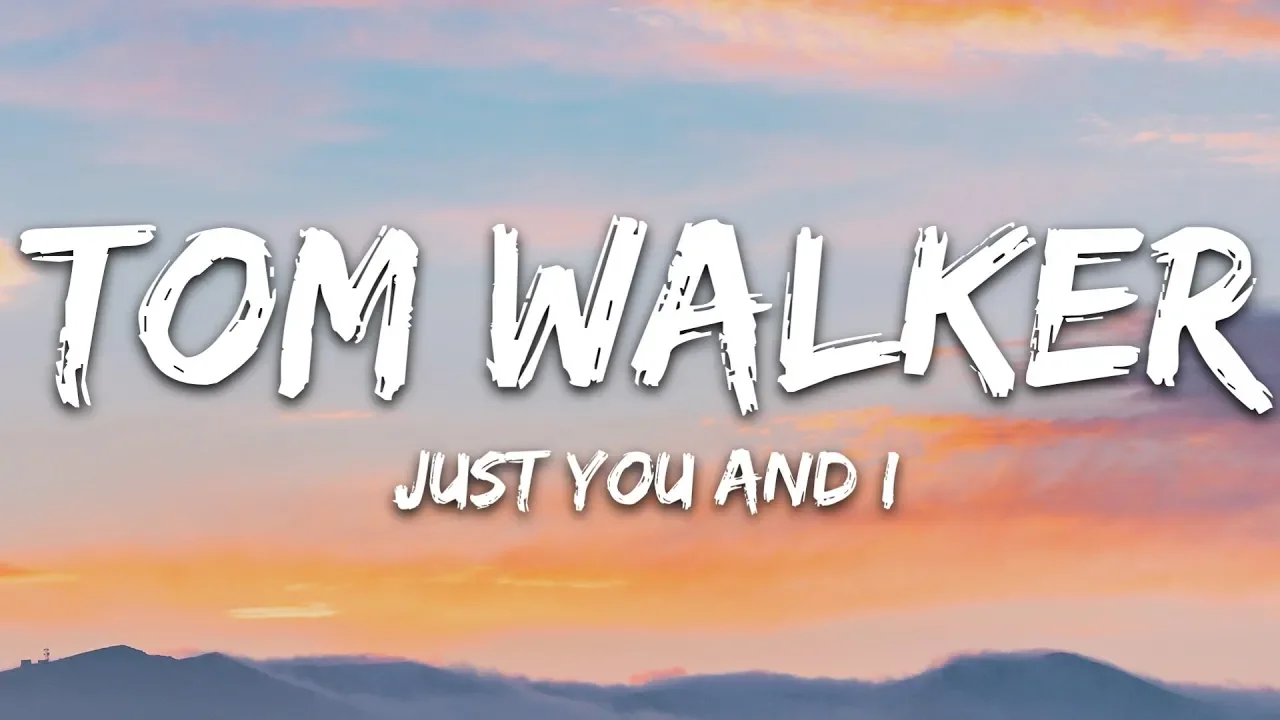 Tom Walker - Just You and I (Lyrics) background
