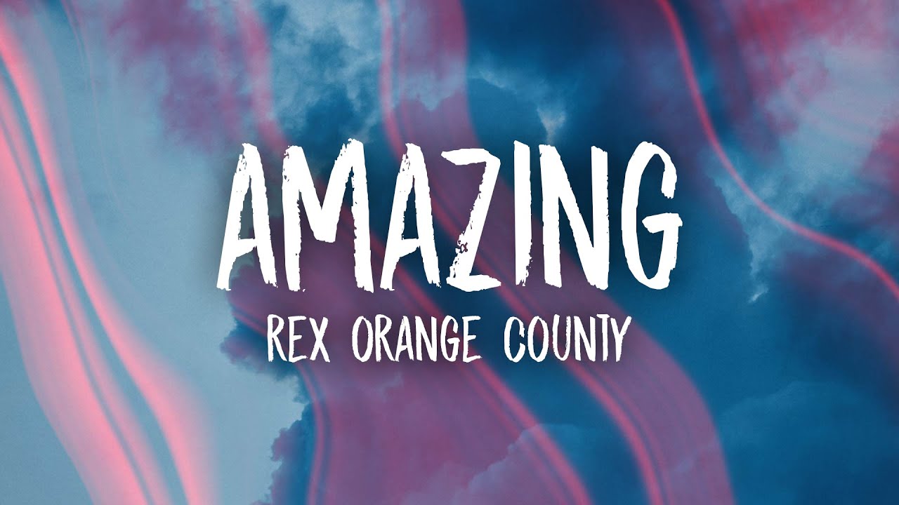 Rex Orange County - AMAZING (Lyrics) background