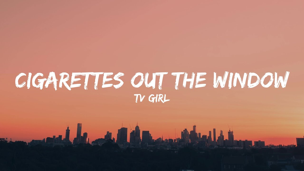 TV Girl - Cigarettes out the Window (Lyrics) background