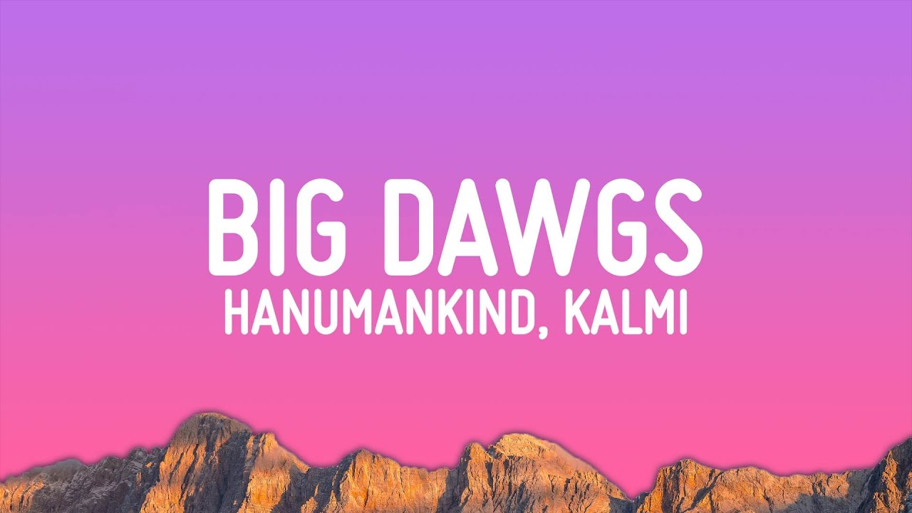 Hanumankind – Big Dawgs (Lyrics) ft. Kalmi background