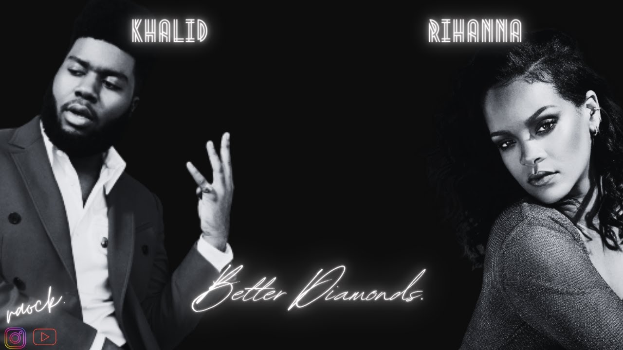 Better Diamonds- Khalid X Rihanna (Mashup) backdrop