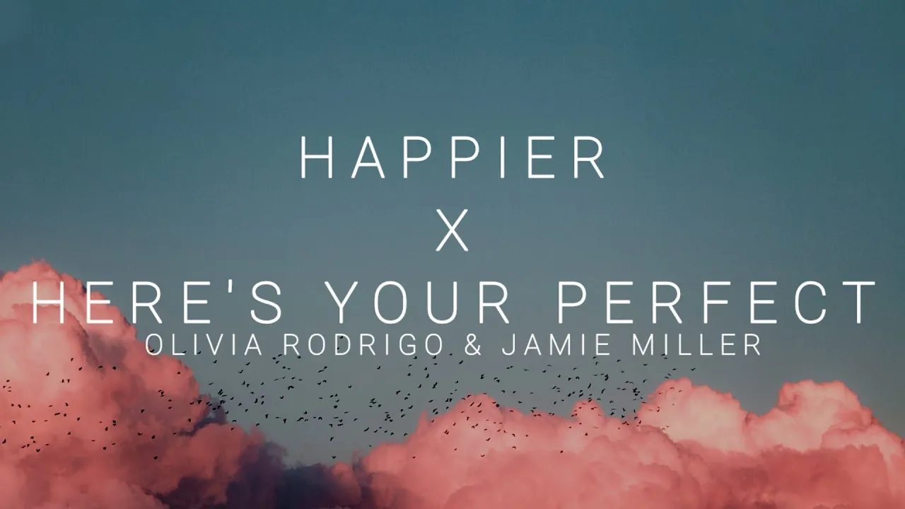 Happier x Here's Your Perfect - Olivia Rodrigo & Jamie Miller (Lyrics) | I hope you're happy