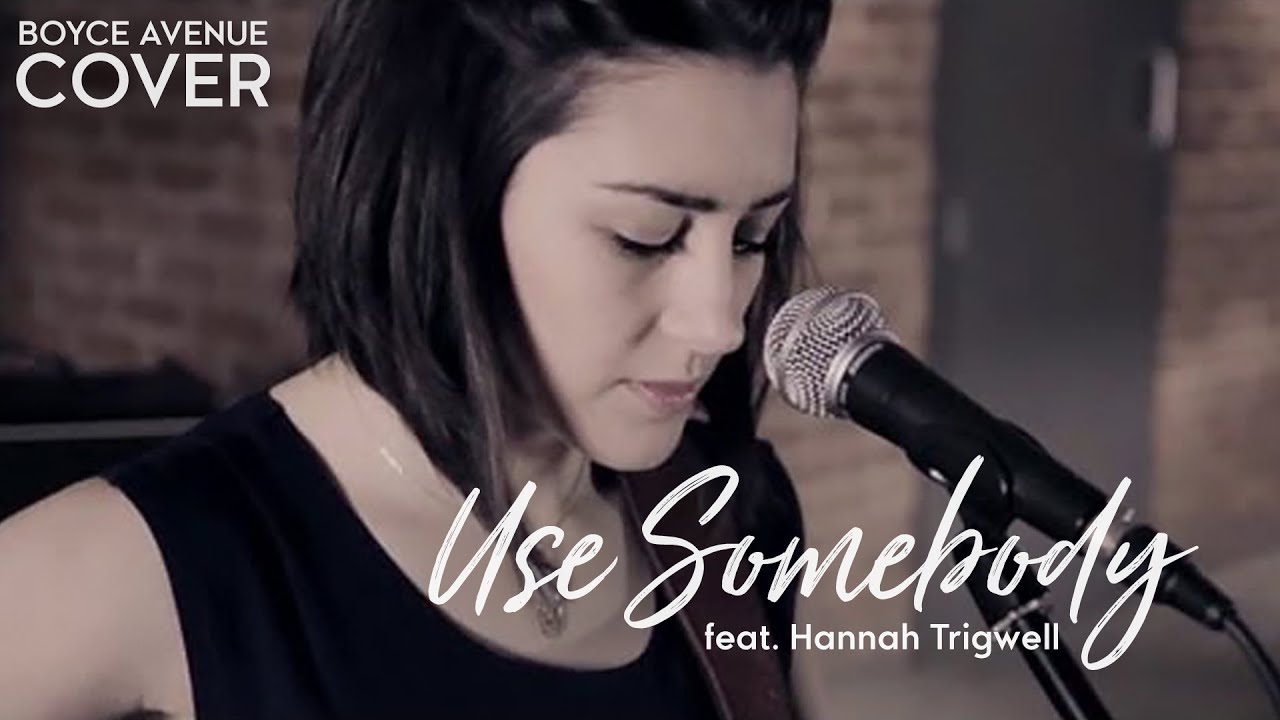 Kings Of Leon - Use Somebody (Boyce Avenue feat. Hannah Trigwell acoustic cover) on Spotify & Apple background