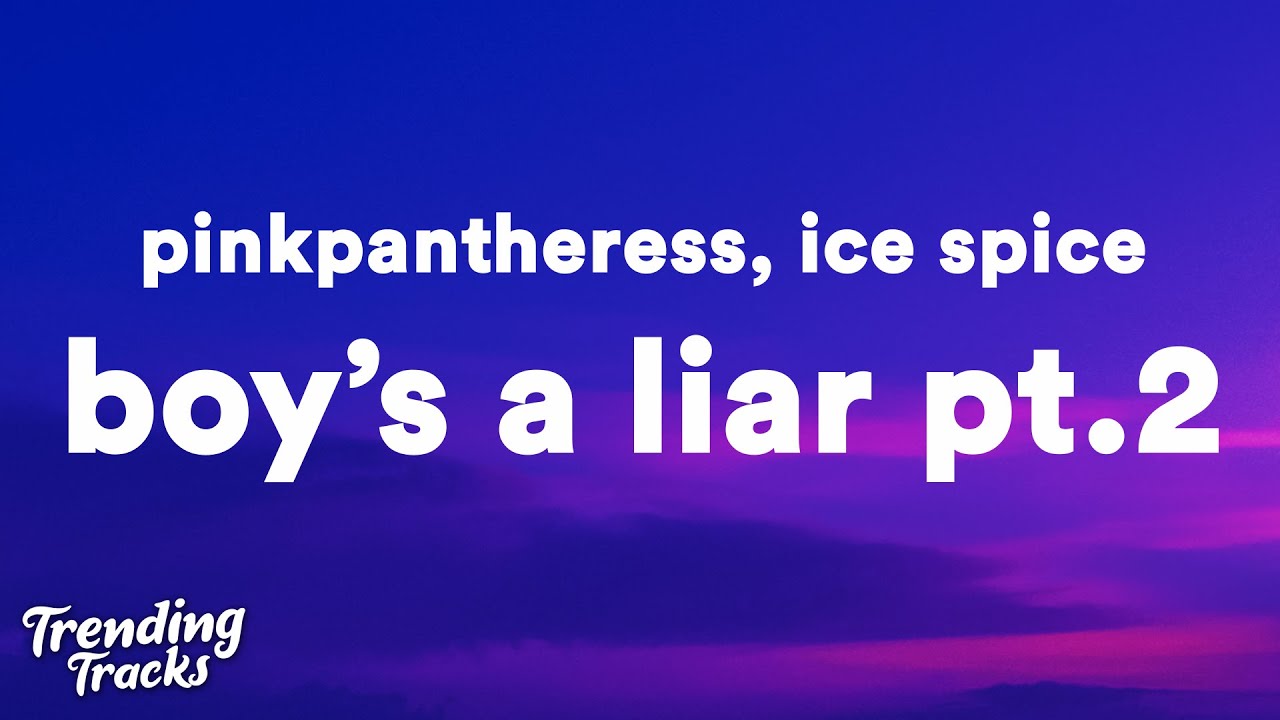 PinkPantheress & Ice Spice - Boy's a liar Pt.2 (Clean - Lyrics) "the boy's a liar"
