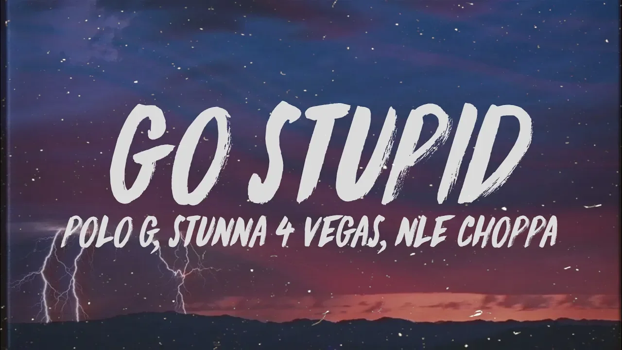 Polo G - Go Stupid (Lyrics) ft. Stunna 4 Vegas & NLE Choppa "Hit the strip after school" background