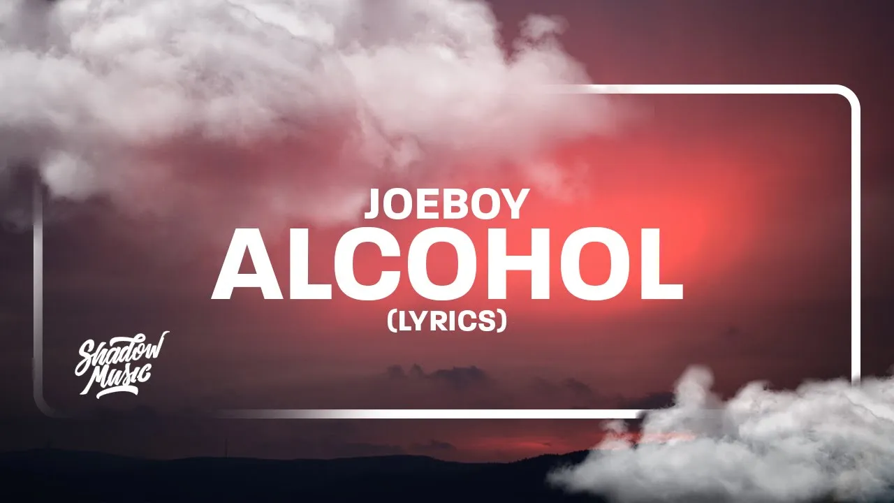 Joeboy - Alcohol (Lyrics) "that's why i sip my alcohol" background