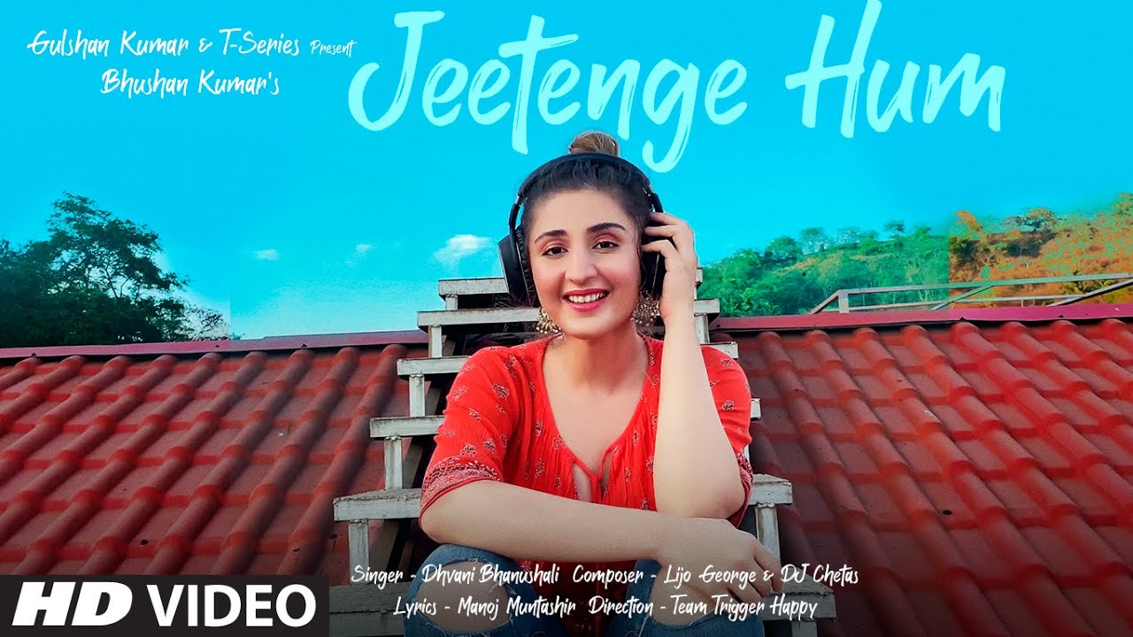 Jeetenge Hum (Video) | Dhvani Bhanushali | Lijo George & DJ Chetas | Manoj Muntashir | Bhushan Kumar background