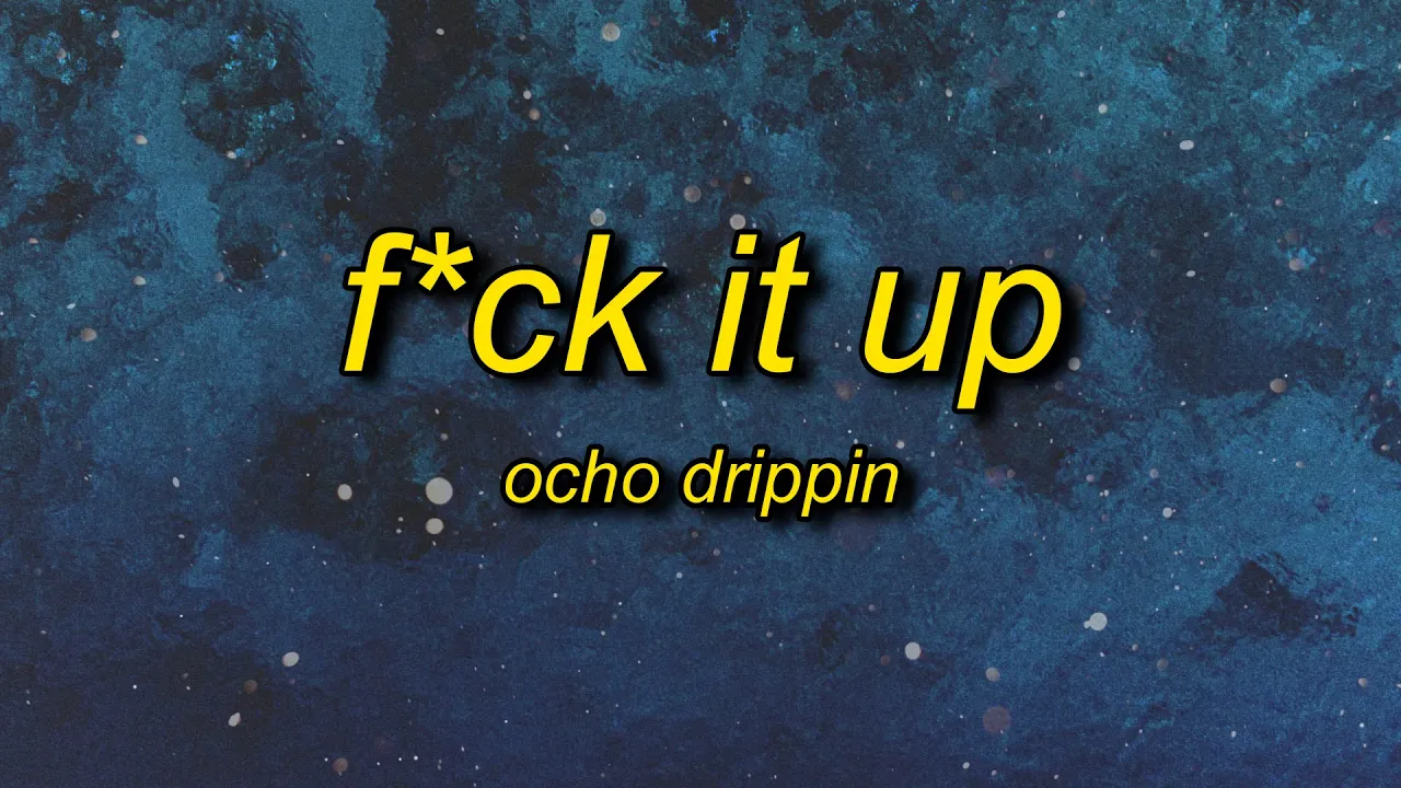 Ocho Drippin - F*ck It Up (Lyrics) | lil b*tch really f*ck it up on her handstand doin tricks background