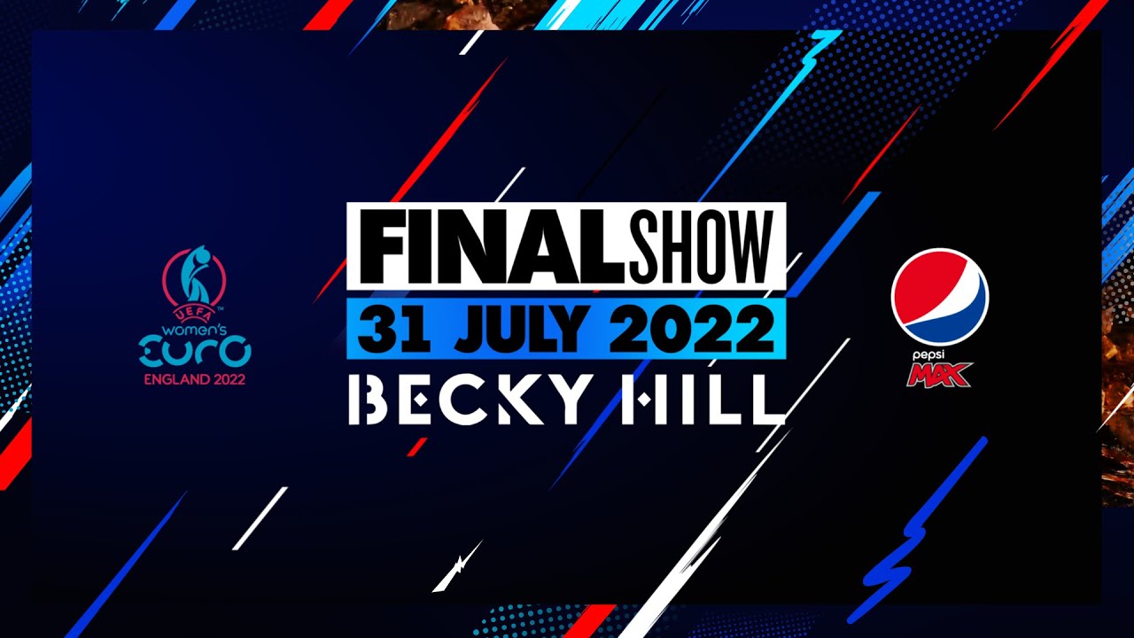 Becky Hill x 2022 UEFA Women’s EURO Final Show presented by PepsiMAX