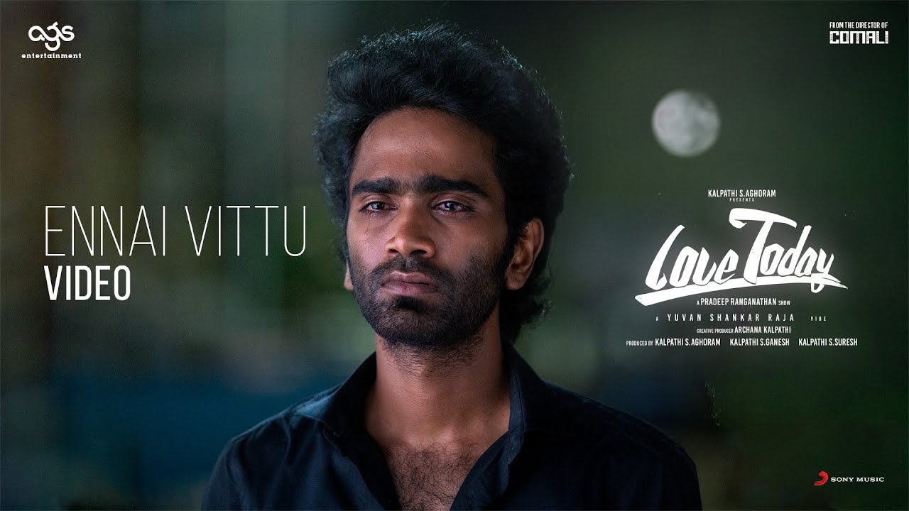 Love Today - Ennai Vittu Video | Pradeep Ranganathan | Yuvan Shankar Raja | AGS backdrop