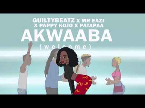 AKWAABA - GuiltyBeatz, Mr Eazi, Patapaa & Pappy Kojo ( Official Audio ) background