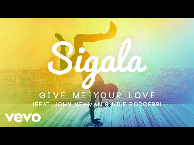 Sigala - Give Me Your Love (Official Audio) ft. John Newman, Nile Rodgers background