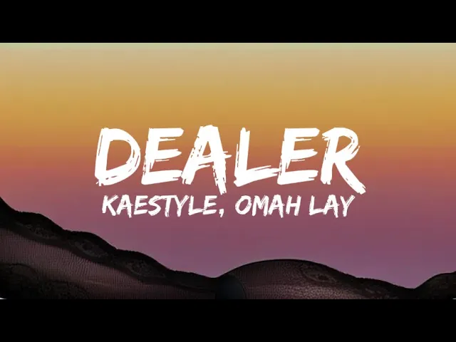 Kaestyle Ft Omah Lay - Dealer (Lyrics) background