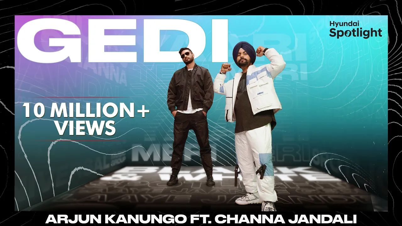 Gedi ( Official Video) - Arjun Kanungo Ft. Channa Jandali | Hyundai Spotlight backdrop
