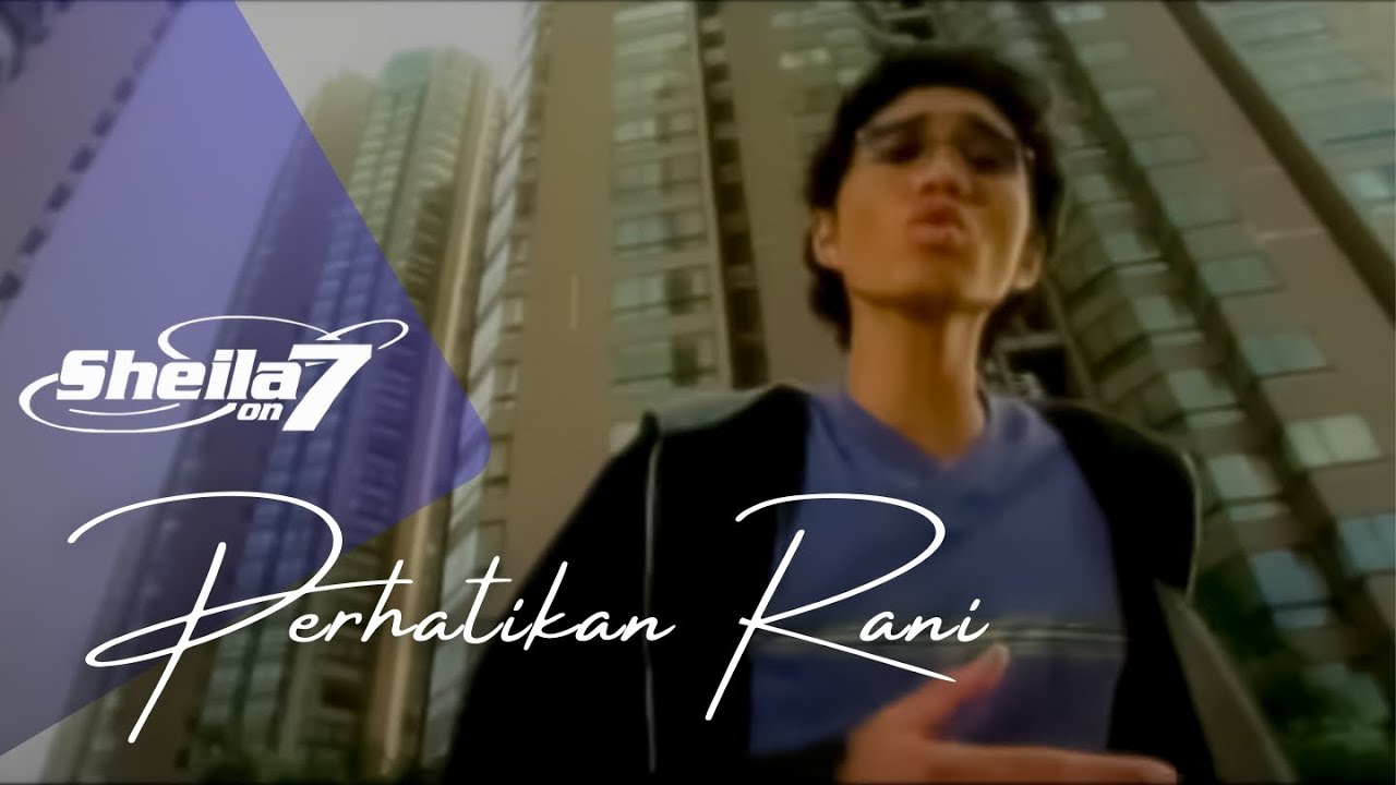 Sheila On 7 - Perhatikan Rani (Official Music Video) background
