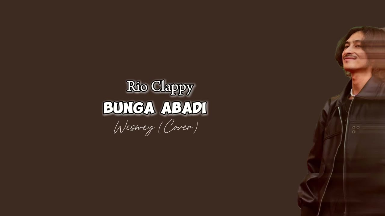 Bunga Abadi - Rio Clappy | Weswey (Cover) | Lirik Video