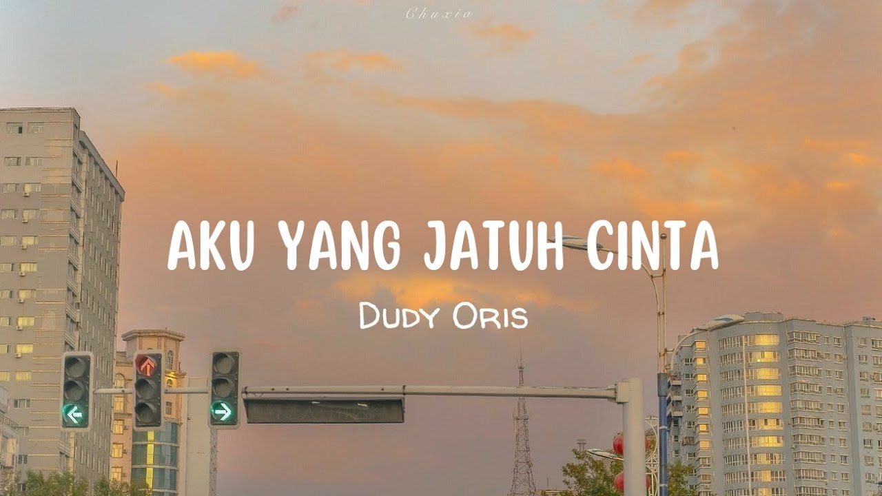 Aku Yang Jatuh Cinta - Dudy Oris - Video lirik