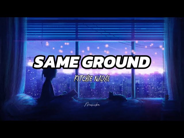 Kitchie Nadal - Same Ground {Standing on the Same Ground} (Lyrics)