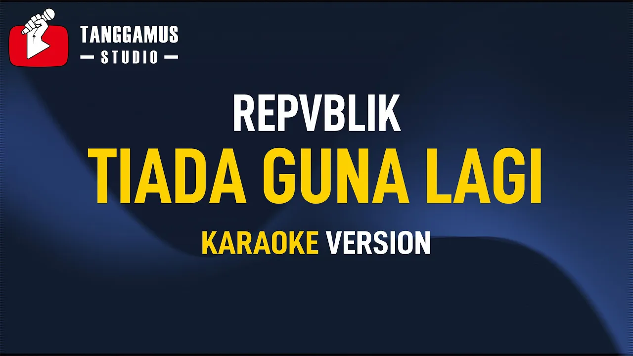 Repvblik - Tiada Guna Lagi (Karaoke) background