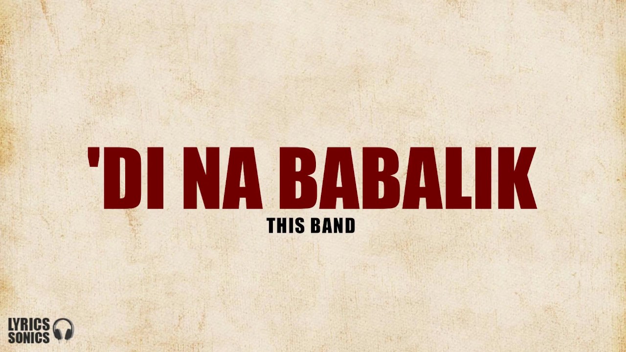 This Band - âDi Na Babalik (Lyrics) background