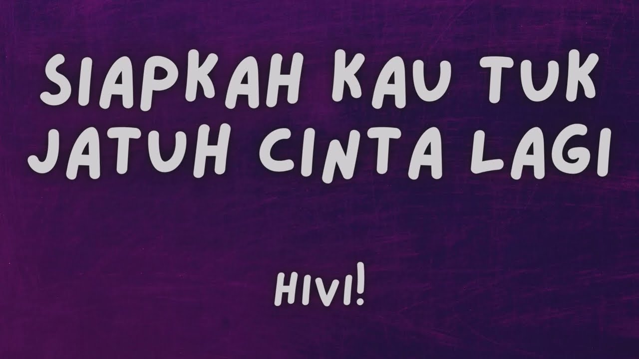 HIVI! - SIAPKAH KAU TUK JATUH CINTA LAGI, PELANGI, ORANG KETIGA