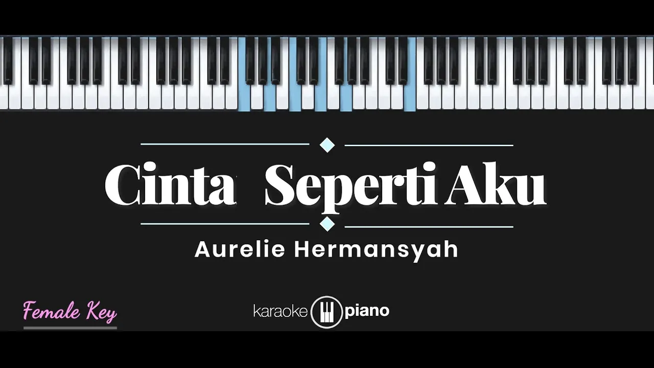 Cinta Seperti Aku - Aurelie Hermansyah (KARAOKE PIANO - FEMALE KEY)