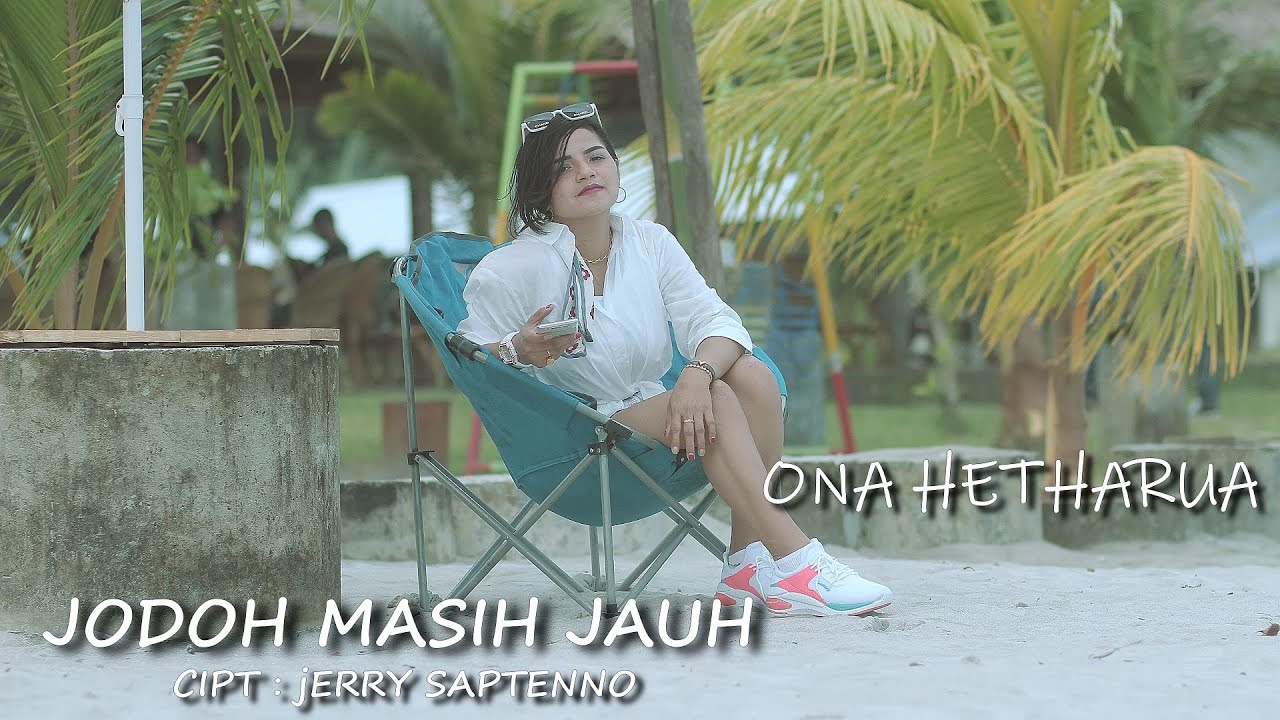 JODOH MASIH JAUH - ONA HETHARUA