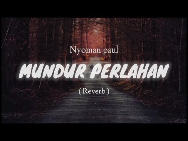 Nyoman Paul - Mundur Perlahan || Lirik + Reverb background