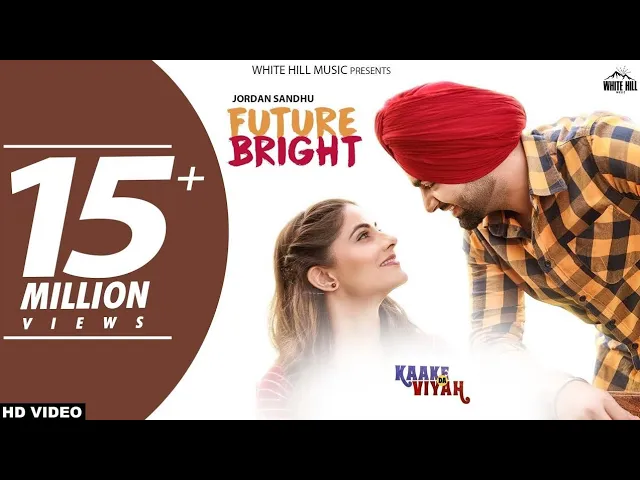 FUTURE BRIGHT (FULL VIDEO)- JORDAN SANDHU FT.THE BOSS | KAAKE DA VIYAH | BUNTY BAINS | NEW SONG 2019
