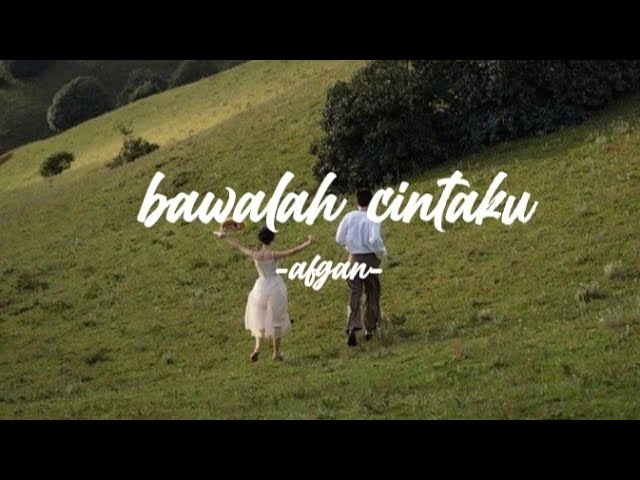BAWALAH CINTAKU - AFGAN (lirik) background