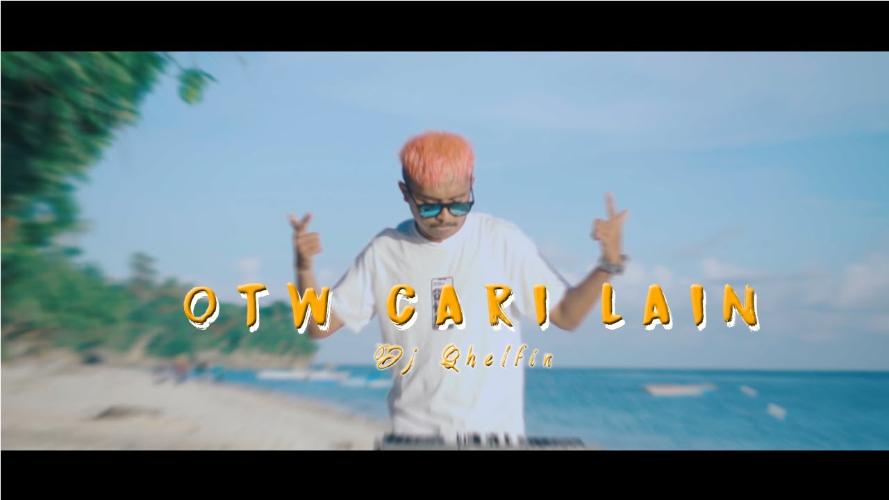 OTW Cari Lain_Official Video Musik (Dj Qhelfin) background