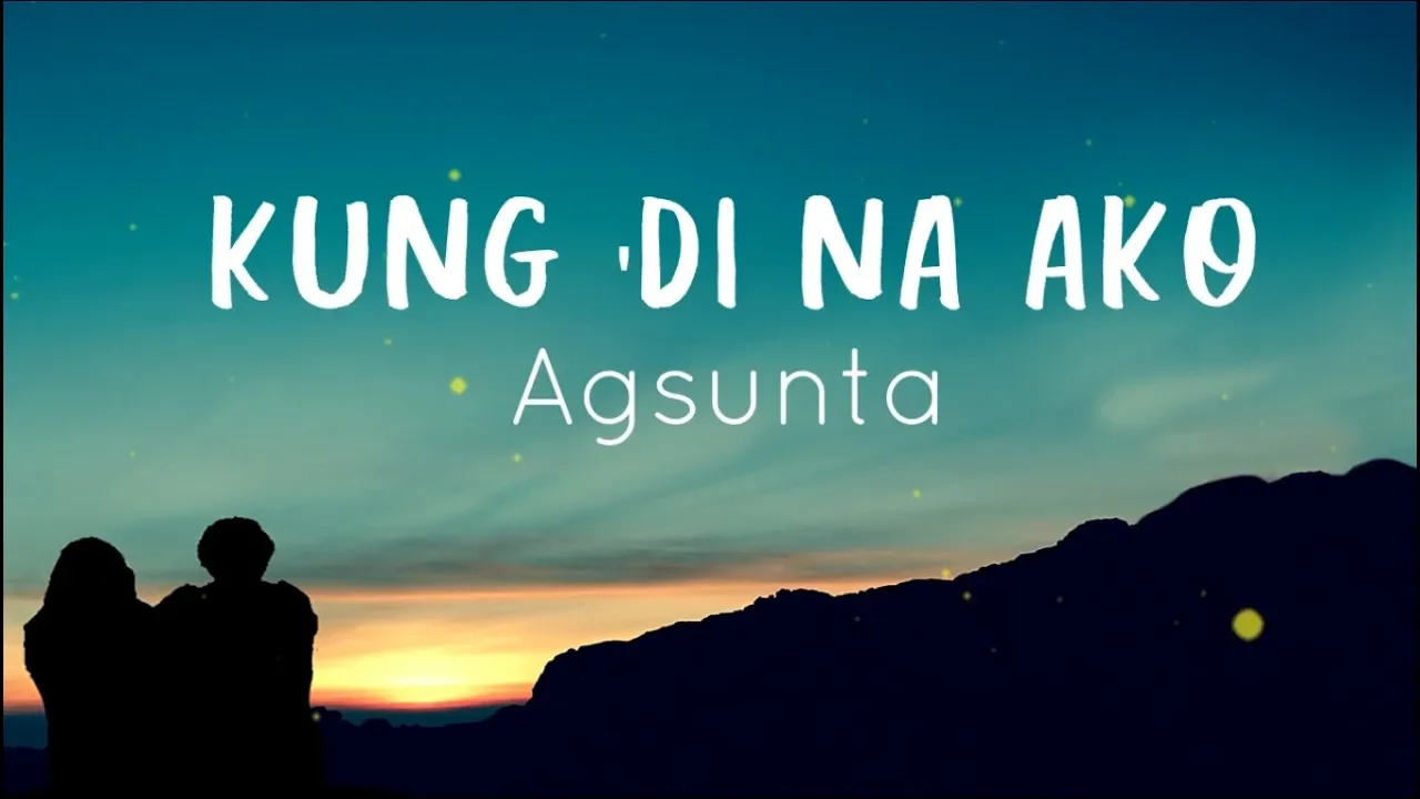 Kung 'Di Na Ako - Agsunta - Lyrics background