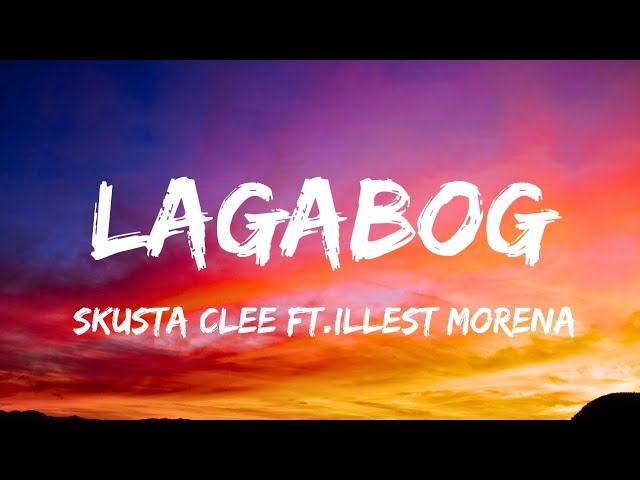 Skusta Clee - Lagabog ft. Illest Morena | Lyric backdrop
