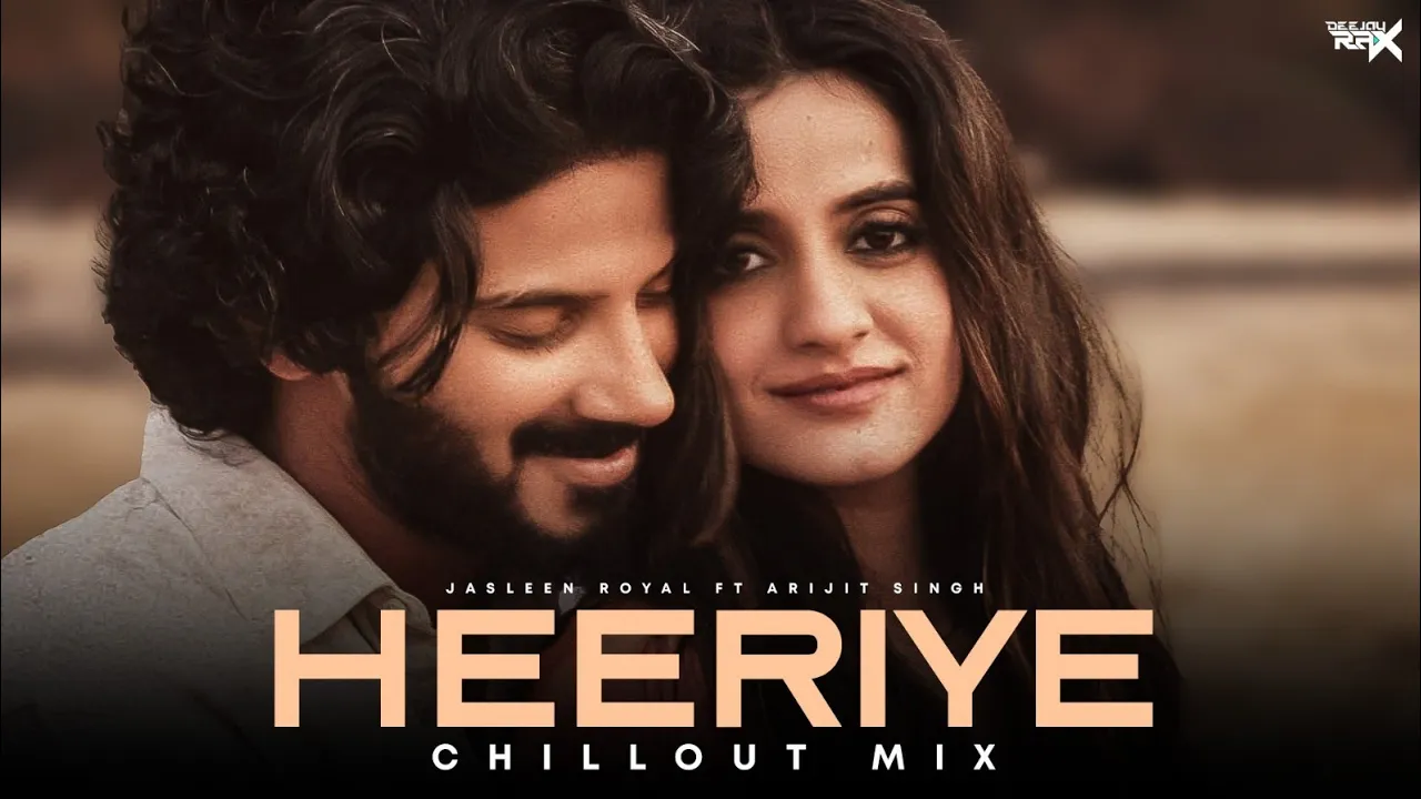 Heeriye - Jasleen Royal ft Arijit Singh - Deejay Rax | Chillout Mix background